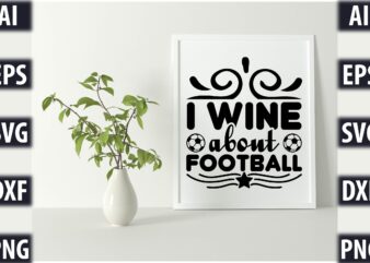 I wine about football