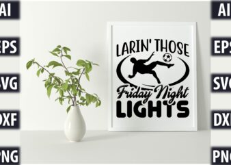 larin’ those friday night lights t shirt vector graphic