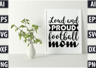 Loud and proud football mom t shirt vector graphic