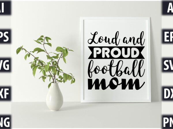 Loud and proud football mom t shirt vector graphic