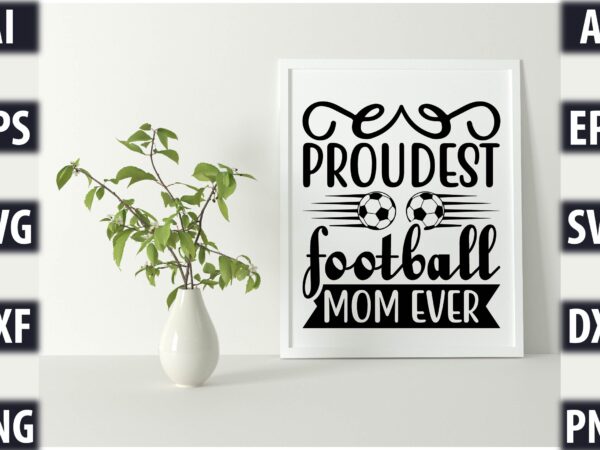 Proudest football mom ever t shirt illustration