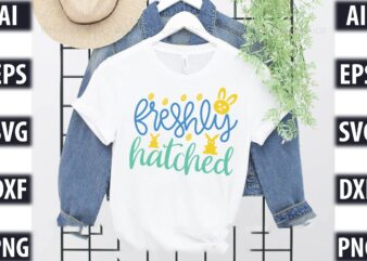 Freshly Hatched t shirt graphic design