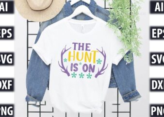 The hunt is on= t shirt designs for sale