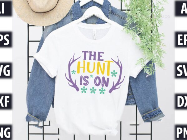 The hunt is on= t shirt designs for sale