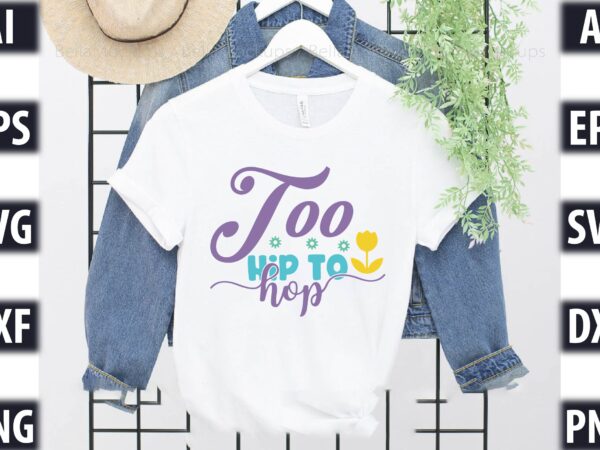 Too hip to hop t shirt designs for sale