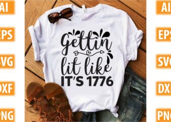 Gettin Lit Like It’s 1776 t shirt design template