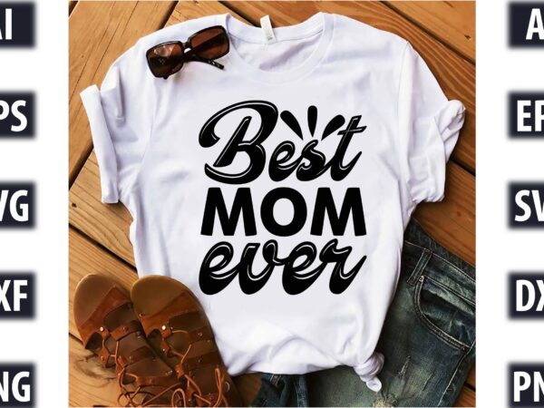 Best mom ever t shirt template