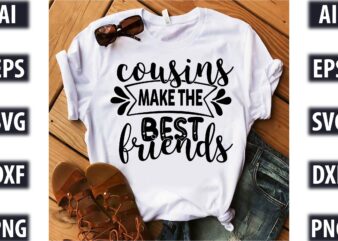 cousins make the best friends t shirt vector file