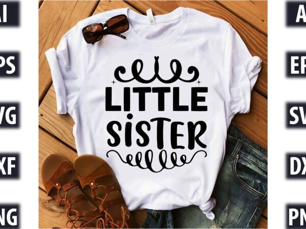 Little sister t shirt vector graphic