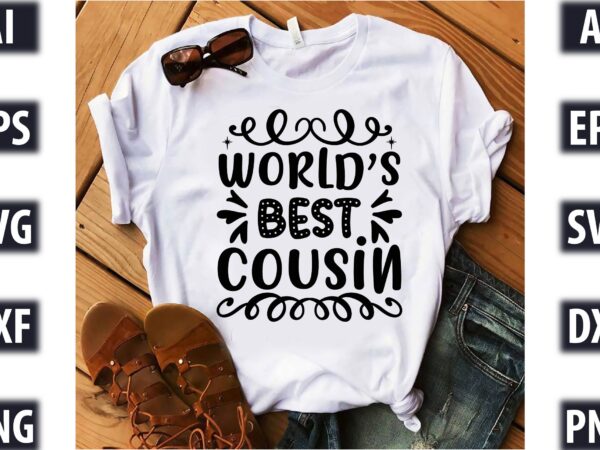 World s best cousin t shirt design for sale