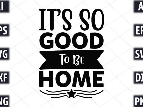 It’s so good to be home t shirt design for sale