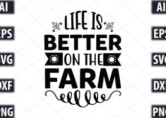 life is better on the farm t shirt vector graphic