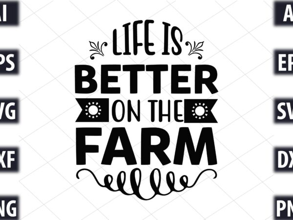 Life is better on the farm t shirt vector graphic