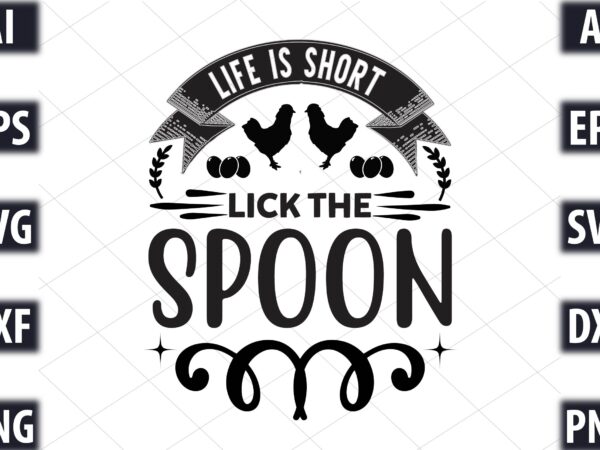 Life is short lick the spoon t shirt vector graphic