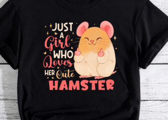 Just A Girl Who Loves Her Cute Hamster National Pet Day T-Shirt PC