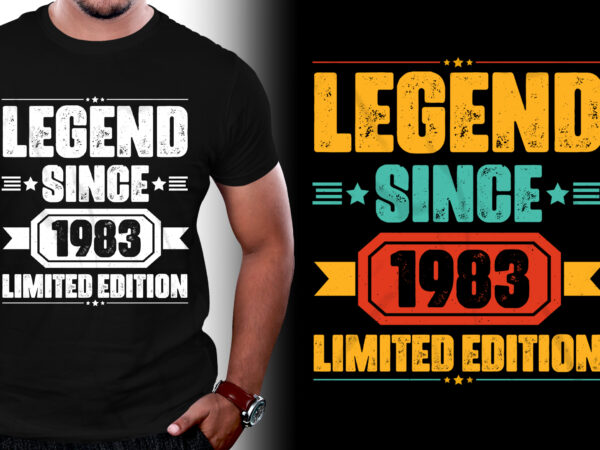 Legend since 1983 limited edition birthday t-shirt design