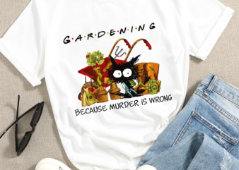 Gardening Because Murder Is Wrong Funny Cat Lover