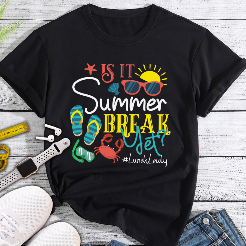 Lunch Lady Is It Summer Break Yet Last Day Of School T-Shirt