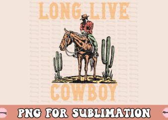 Long Live Cowboys Design PNG