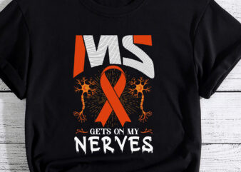 MS Gets On My Nerves Multiple Sclerosis Awareness Survivor T-Shirt PC