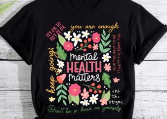 Mental Health Matters, Flowers, Colorful – Sublimation Design Digital Download – PNG