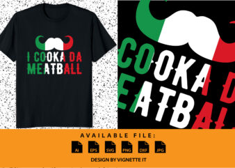 I cooka da meatball meme funny Italian slang joke saying T-shirt print template typography shirt design