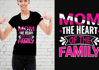 Mom the heart of the family t-shirt