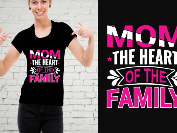 Mom the heart of the family t-shirt