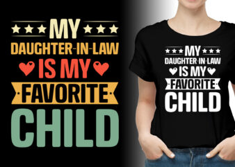 My Daughter In Law Is My Favorite Child T-Shirt Design