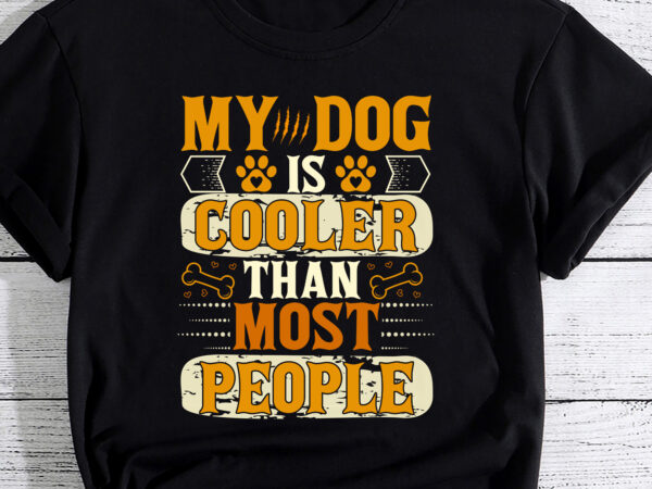 My dog is cooler than most people black coffee mug cups pc t shirt designs for sale