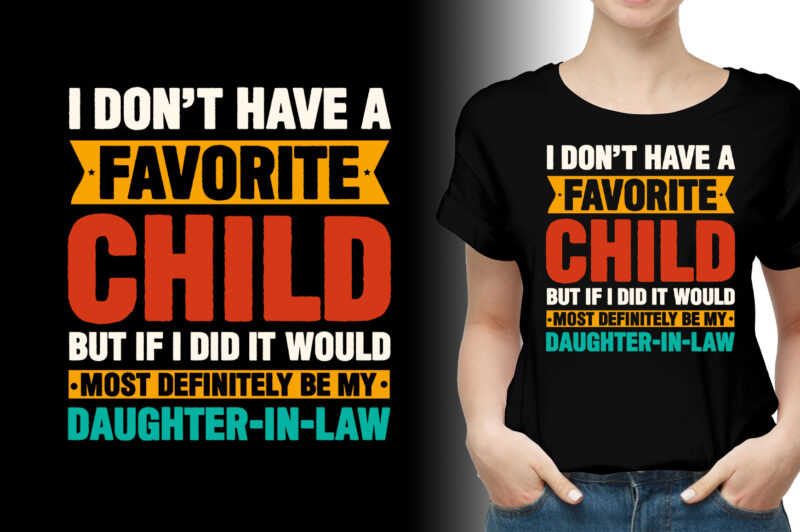 My Favorite Child Definitely be My Daughter-in-Law T-Shirt Design