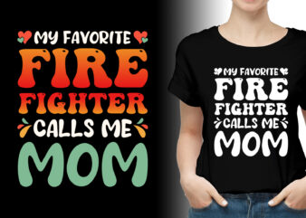 My Favorite Firefighter Calls Me Mom T-Shirt Design,Firefighter Mom,Firefighter Mom TShirt,Firefighter Mom TShirt Design,Firefighter Mom TShirt Design Bundle,Firefighter Mom T-Shirt,Firefighter Mom T-Shirt Design,Firefighter Mom T-Shirt Design Bundle,Firefighter Mom T-shirt Amazon,Firefighter