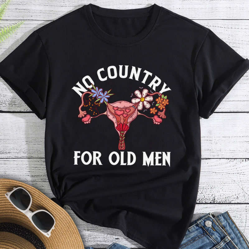 No Country For Old Men Pro-Choice Reproductive Rights Gift T-Shirt
