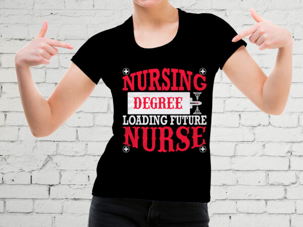 Nursing degree loading future nurse t-shirt