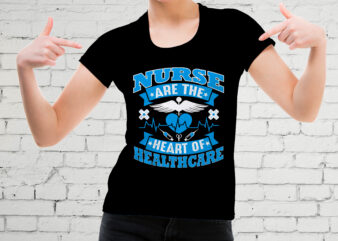 Nurse are the heart of healthcare t-shirt