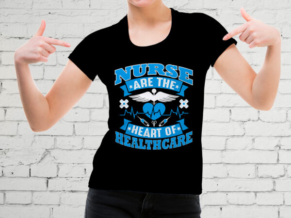 Nurse are the heart of healthcare t-shirt
