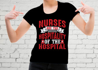 Nurses are the hospitality of the hospital t-shirt