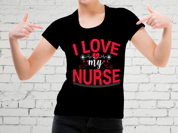 I love my nurse t-shirt