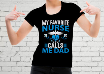 My Favorite Nurse Calls Me Dad T-shirt