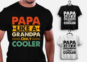 Papa Like a Grandpa Only Cooler T-Shirt Design