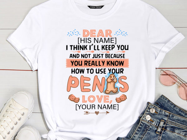 Personalized i think i_ll keep you not just because you know how to use your penis ceramic coffee mug – funny valentine gift pc t shirt illustration