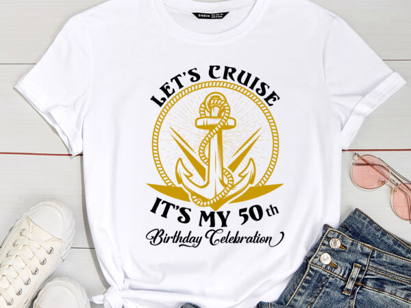 Personalized let_s cruise shirt, birthday celebration shirt, custom anchor shirt, birthday matching shirt, gift for birthday, cruise squad pc t shirt illustration