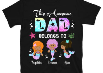 Personalized Mermaid Shirt, This Awesome Dad Belongs to T-Shirt, Gifts for Fathers with Daughter, Granddaughter, Father_s Day Shirt