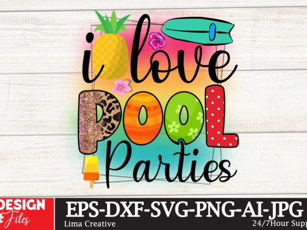 I love pool parties sublimation design,summer sublimation png design ,summer t-shirt 10 design bundle,t-shirt design,t-shirt design tutorial,t-shirt design ideas,tshirt design,t shirt design tutorial,summer t shirt design,how to design a shirt,t