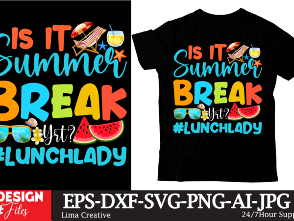 Is it summer break yet #lunchlady t-shirt design,summer t-shirt design ,summer sublimation png 10 design bundle,summer t-shirt 10 design bundle,t-shirt design,t-shirt design tutorial,t-shirt design ideas,tshirt design,t shirt design tutorial,summer t