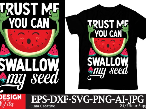 Trust me you can swallow my seed t-shirt design,summer t-shirt design ,summer sublimation png 10 design bundle,summer t-shirt 10 design bundle,t-shirt design,t-shirt design tutorial,t-shirt design ideas,tshirt design,t shirt design tutorial,summer