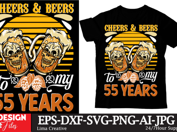 Cheers & beers to my 55 years t-shirt design,beers,30 beers,dutch beers,types of beers,best craft beers,champagne of beers,beer,veer,sam seder,amsterdam craft beers,best dutch craft beers,dance fever,seder majority,beer hops,beer type,beer types,wired beer,beer wired,craft