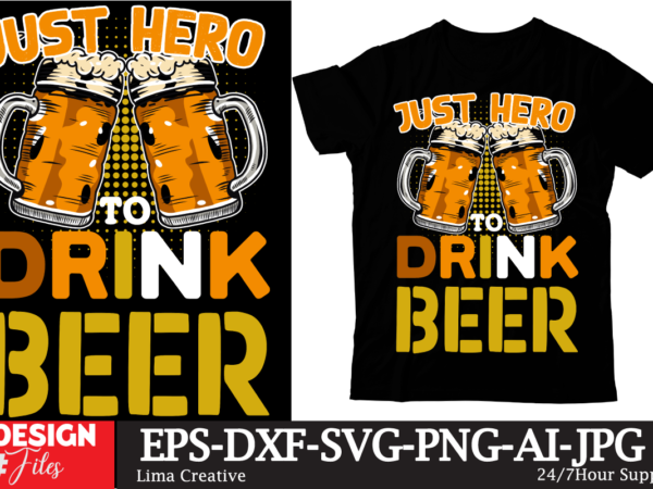 Just hero to drink beer t-shirt design,beers,30 beers,dutch beers,types of beers,best craft beers,champagne of beers,beer,veer,sam seder,amsterdam craft beers,best dutch craft beers,dance fever,seder majority,beer hops,beer type,beer types,wired beer,beer wired,craft beer,macro beer,teddy