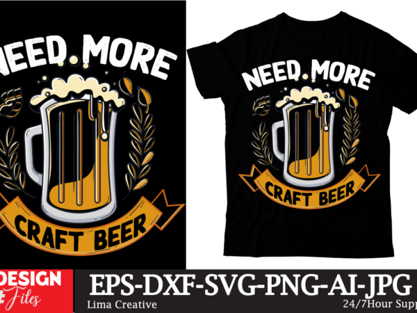 Need more craft beer t-shirt design,beers,30 beers,dutch beers,types of beers,best craft beers,champagne of beers,beer,veer,sam seder,amsterdam craft beers,best dutch craft beers,dance fever,seder majority,beer hops,beer type,beer types,wired beer,beer wired,craft beer,macro beer,teddy beer,beer