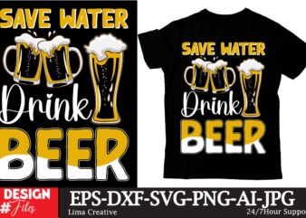 Save Water Drink Beer T-shirt Design,beers,30 beers,dutch beers,types of beers,best craft beers,champagne of beers,beer,veer,sam seder,amsterdam craft beers,best dutch craft beers,dance fever,seder majority,beer hops,beer type,beer types,wired beer,beer wired,craft beer,macro beer,teddy beer,beer